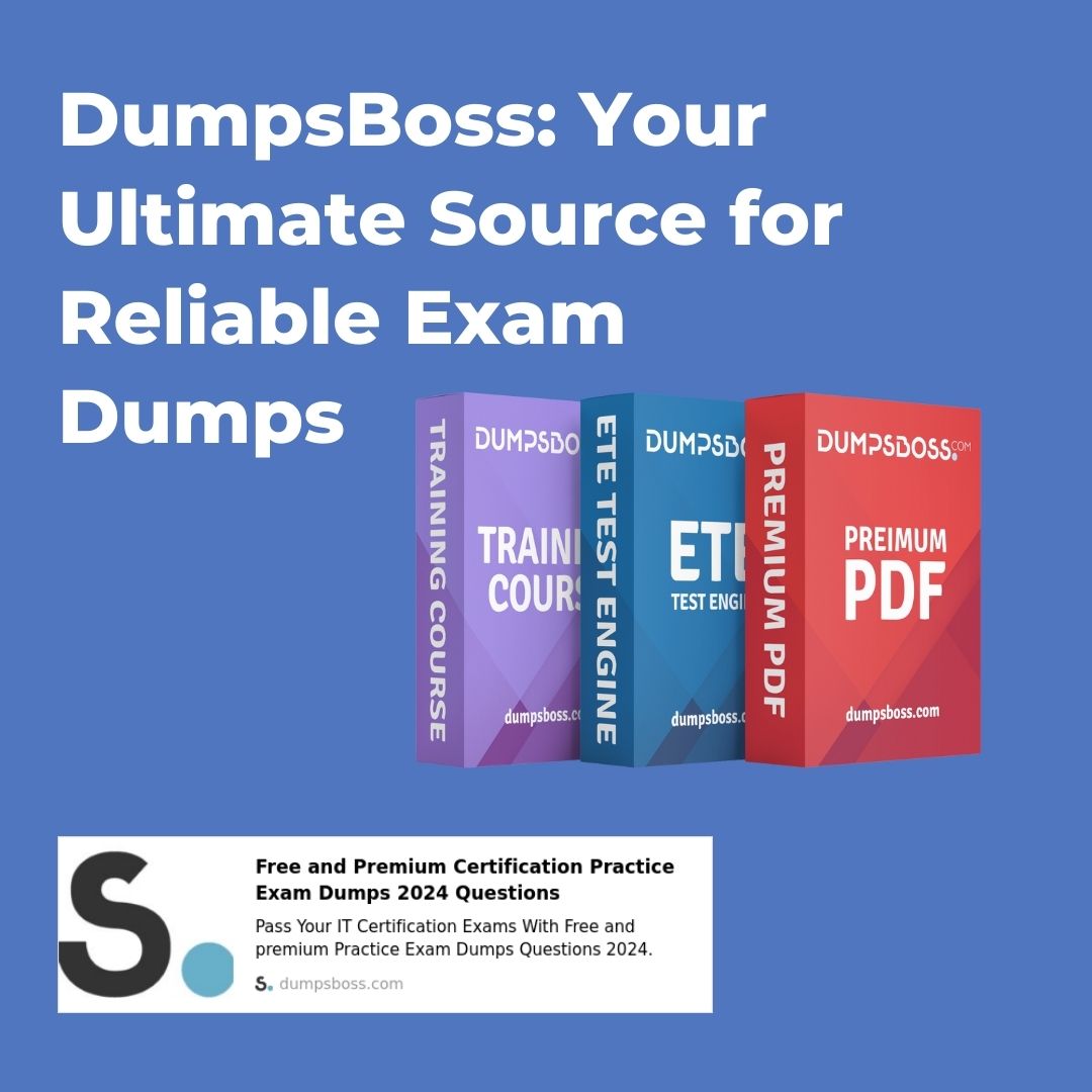 Achieve Better Test Results With Dumpsboss Exam Dumps